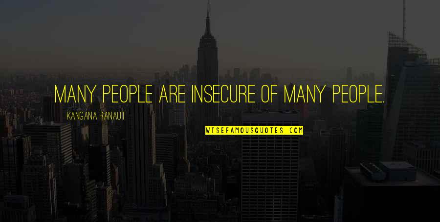 Replicators Military Quotes By Kangana Ranaut: Many people are insecure of many people. Replicators Military Quotes By Kangana Ranaut: Many people are insecure of many people.