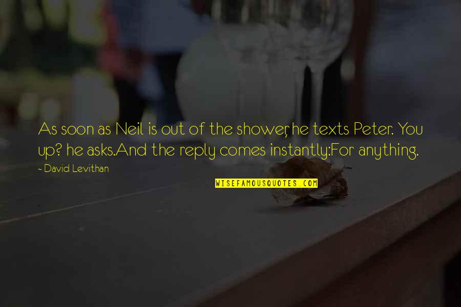 Reply For Quotes By David Levithan: As soon as Neil is out of the