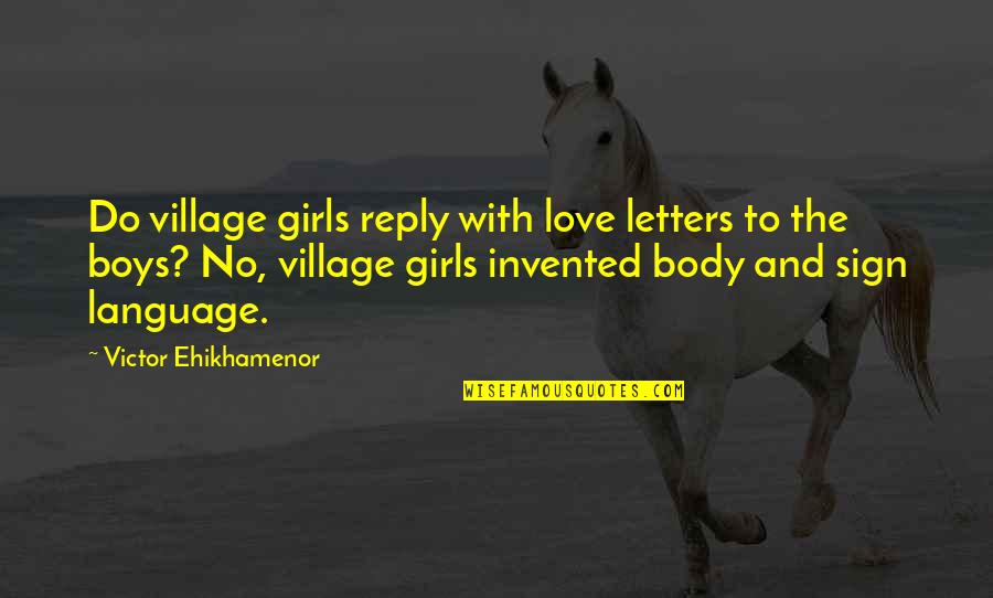 Reply Love Quotes By Victor Ehikhamenor: Do village girls reply with love letters to