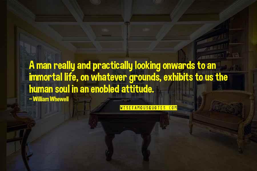 Reply To Attitude Girl Quotes By William Whewell: A man really and practically looking onwards to Reply To Attitude Girl Quotes By William Whewell: A man really and practically looking onwards to