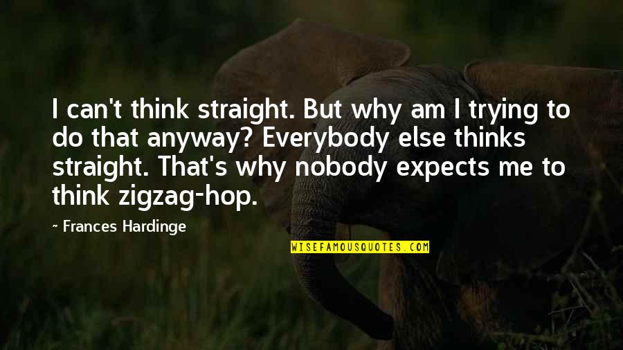 Repo Games Quotes By Frances Hardinge: I can't think straight. But why am I