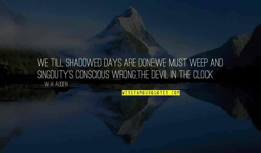 Repolho Refogado Quotes By W. H. Auden: We till shadowed days are done,We must weep