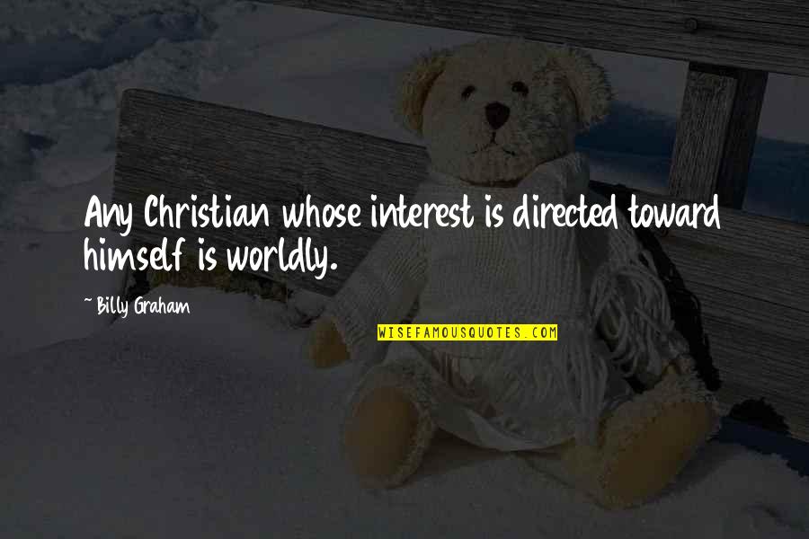 Reponerse Conjugation Quotes By Billy Graham: Any Christian whose interest is directed toward himself