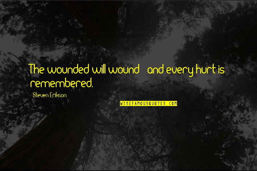 Reponerse Conjugation Quotes By Steven Erikson: The wounded will wound / and every hurt Reponerse Conjugation Quotes By Steven Erikson: The wounded will wound / and every hurt