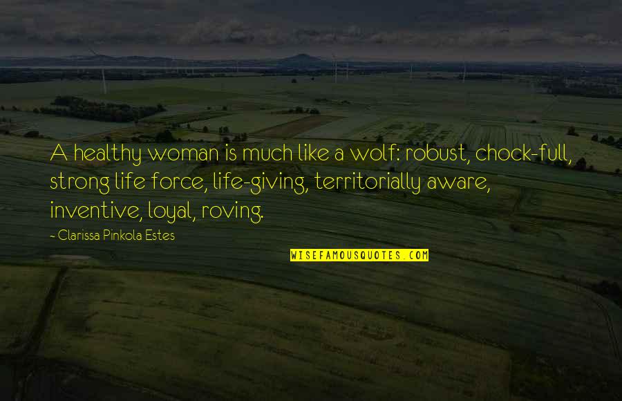 Reportagem Escrita Quotes By Clarissa Pinkola Estes: A healthy woman is much like a wolf: