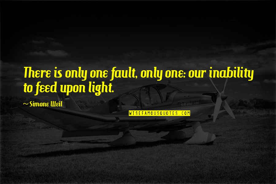 Reportagens Quotes By Simone Weil: There is only one fault, only one: our