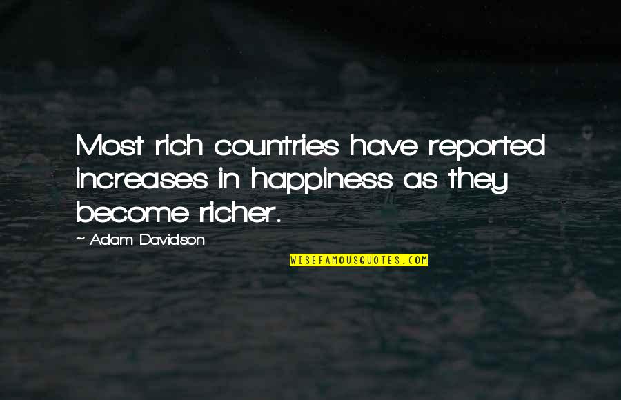 Reported Quotes By Adam Davidson: Most rich countries have reported increases in happiness