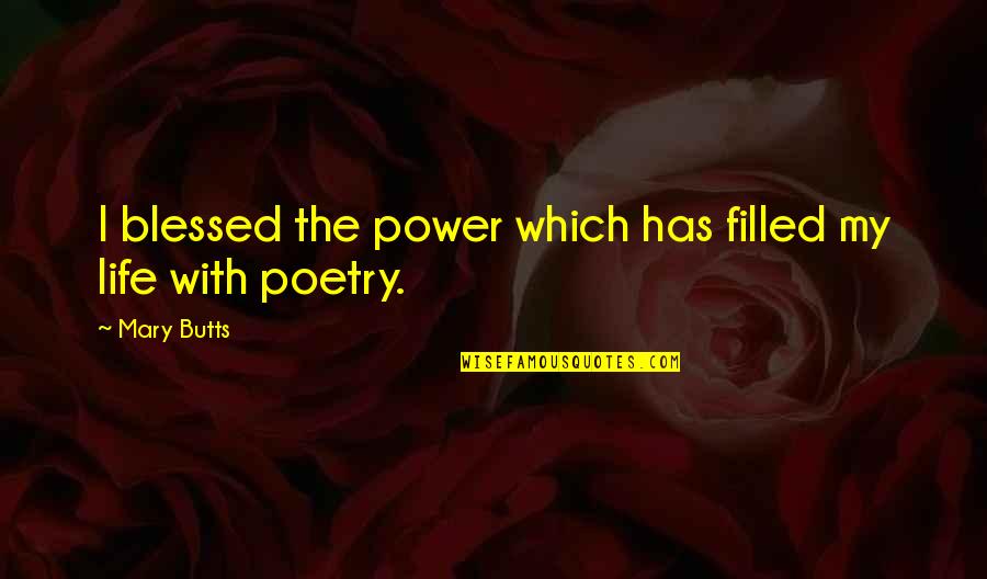 Reported Speech Quotes By Mary Butts: I blessed the power which has filled my