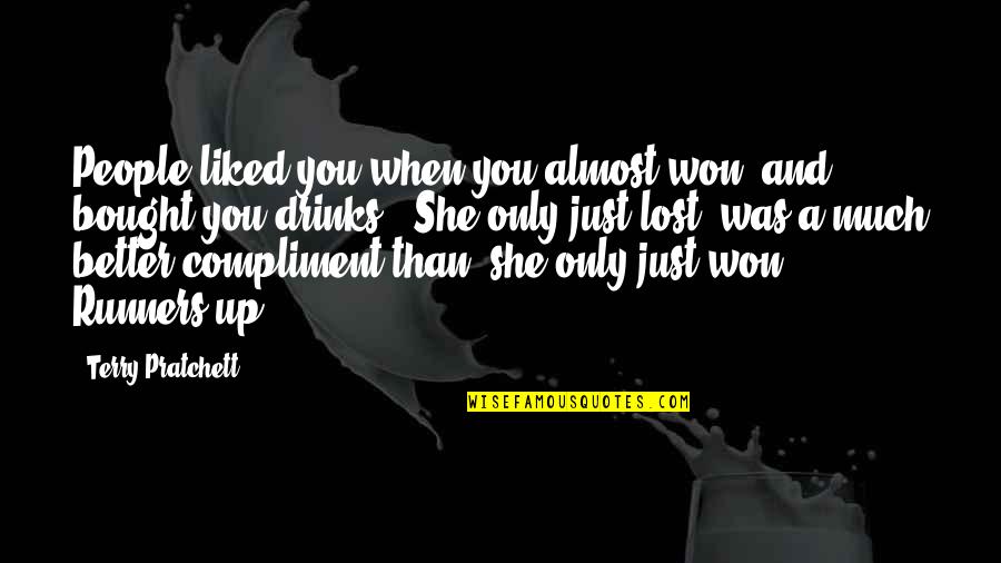 Reportedly In Spanish Quotes By Terry Pratchett: People liked you when you almost won, and