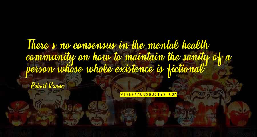 Reporting Incidents Quotes By Robert Kroese: There's no consensus in the mental health community Reporting Incidents Quotes By Robert Kroese: There's no consensus in the mental health community