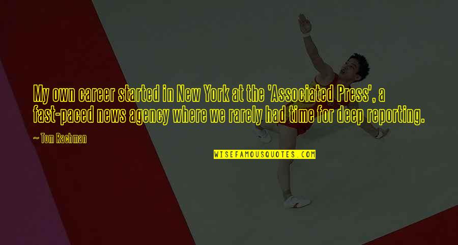Reporting The News Quotes By Tom Rachman: My own career started in New York at Reporting The News Quotes By Tom Rachman: My own career started in New York at