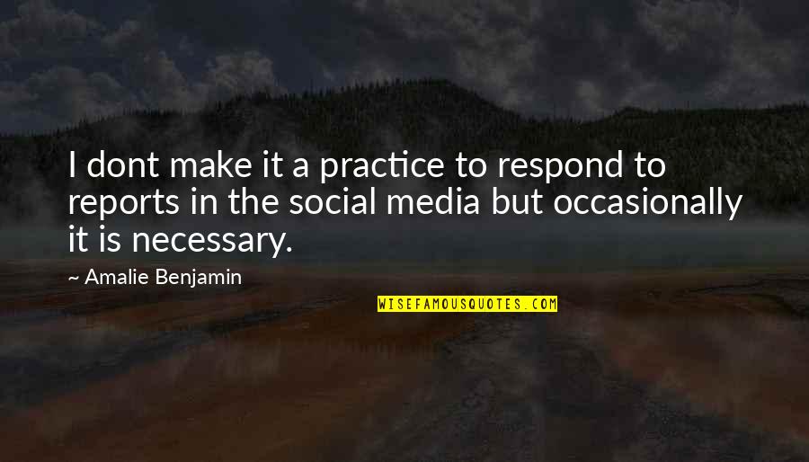 Reports Quotes By Amalie Benjamin: I dont make it a practice to respond