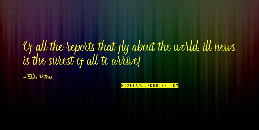 Reports Quotes By Ellis Peters: Of all the reports that fly about the
