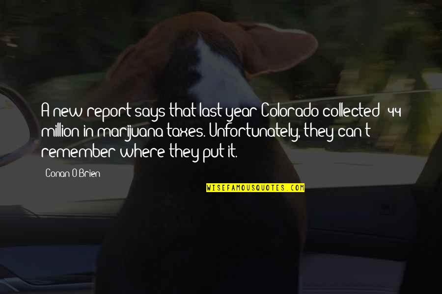 Report'st Quotes By Conan O'Brien: A new report says that last year Colorado