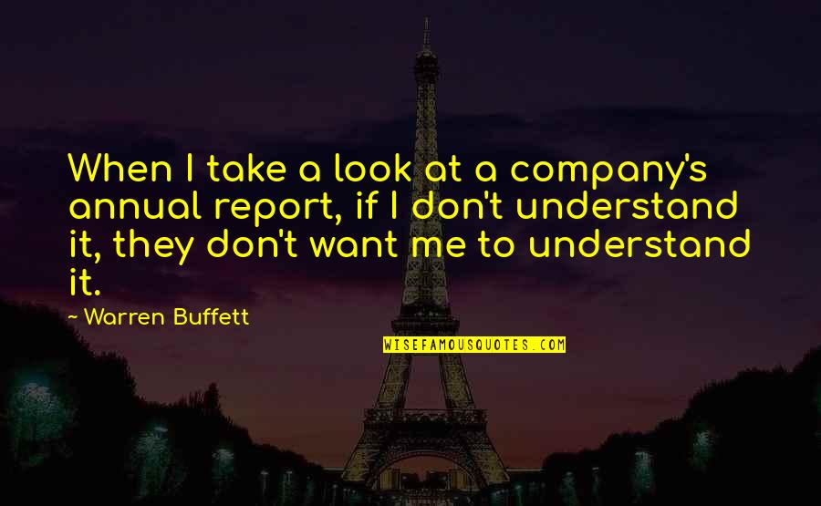 Report'st Quotes By Warren Buffett: When I take a look at a company's