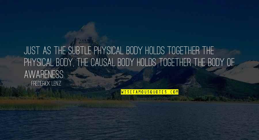 Reposer Imparfait Quotes By Frederick Lenz: Just as the subtle physical body holds together