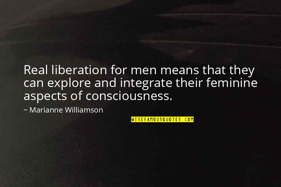 Reposite Quotes By Marianne Williamson: Real liberation for men means that they can