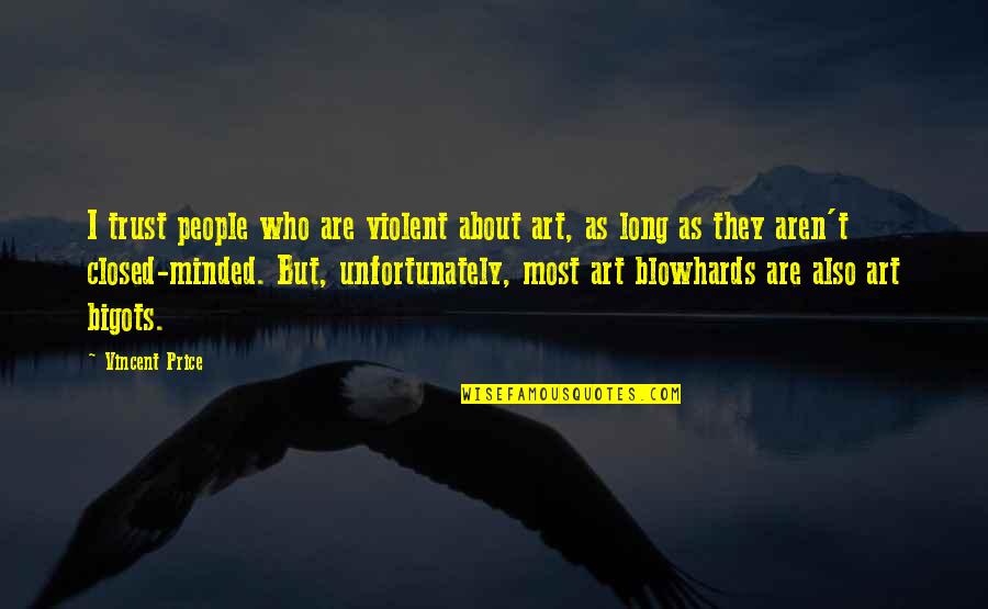 Repositioned Adjective Sentence Quotes By Vincent Price: I trust people who are violent about art,