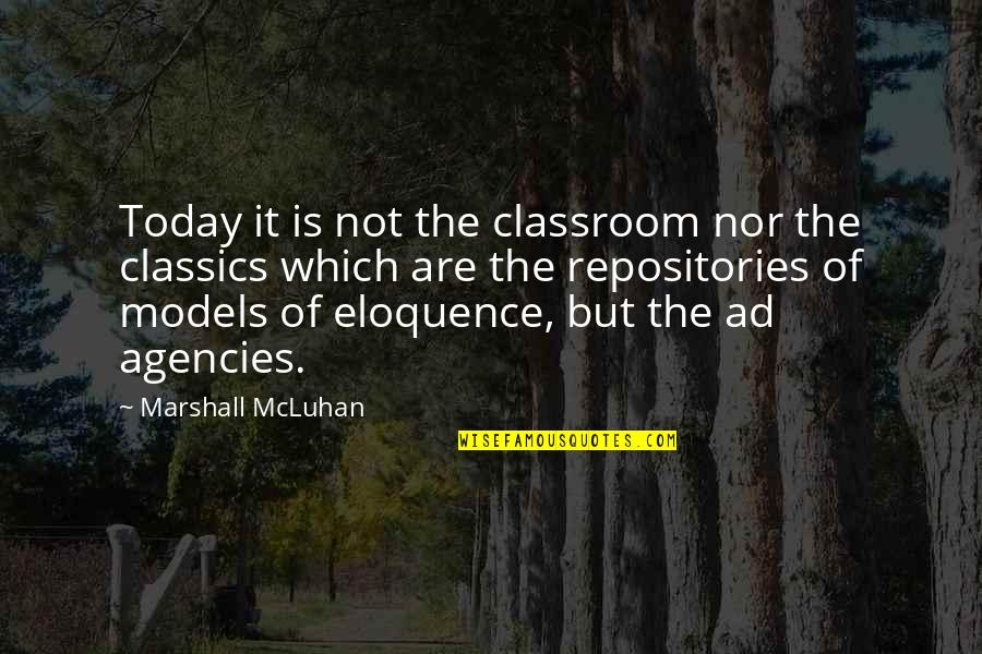 Repositories Quotes By Marshall McLuhan: Today it is not the classroom nor the