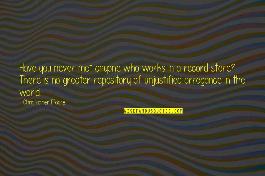 Repository Quotes By Christopher Moore: Have you never met anyone who works in