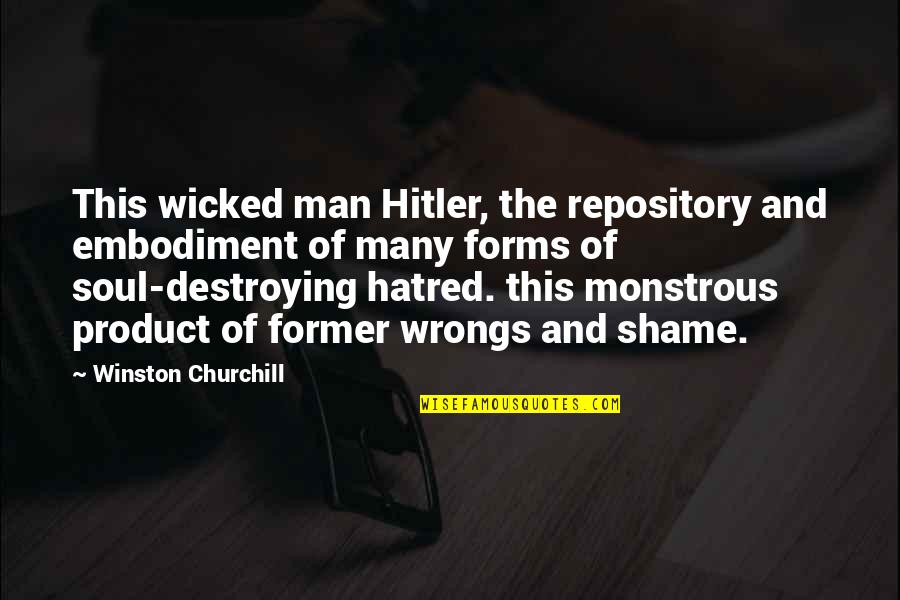 Repository Quotes By Winston Churchill: This wicked man Hitler, the repository and embodiment