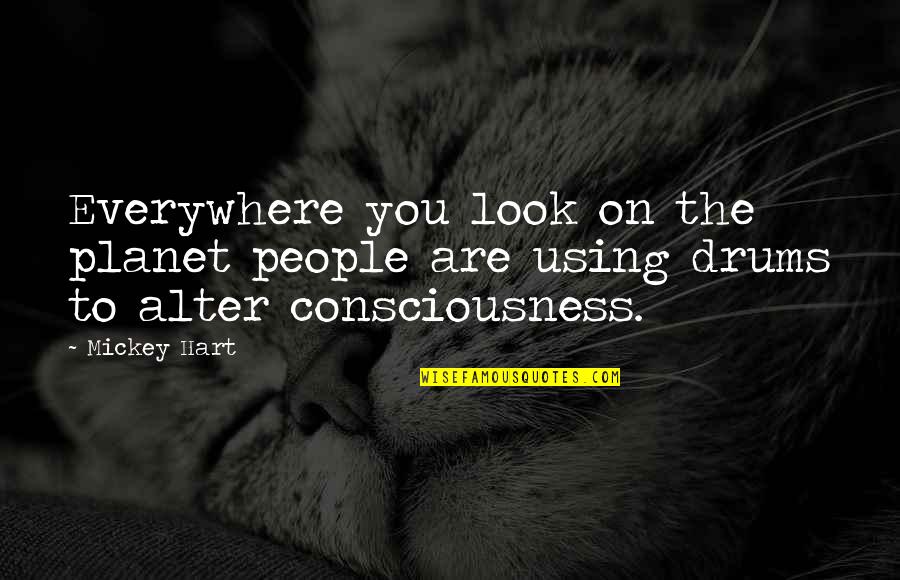 Reposo En Quotes By Mickey Hart: Everywhere you look on the planet people are