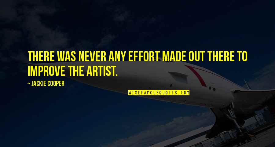 Repossessions Us Quotes By Jackie Cooper: There was never any effort made out there Repossessions Us Quotes By Jackie Cooper: There was never any effort made out there