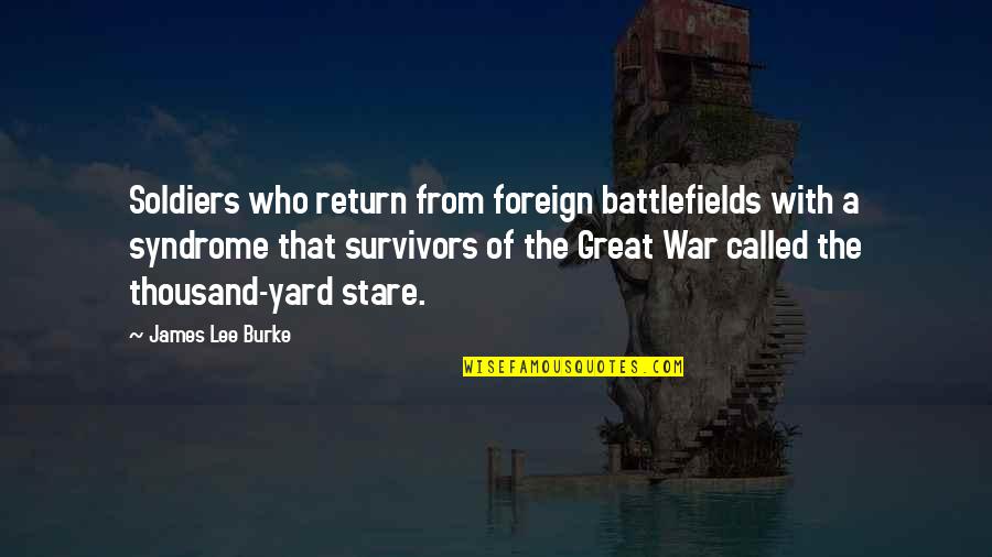 Repowdered Quotes By James Lee Burke: Soldiers who return from foreign battlefields with a