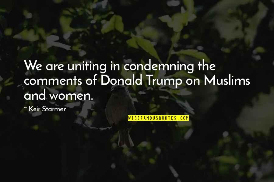 Reppel Forelvijver Quotes By Keir Starmer: We are uniting in condemning the comments of