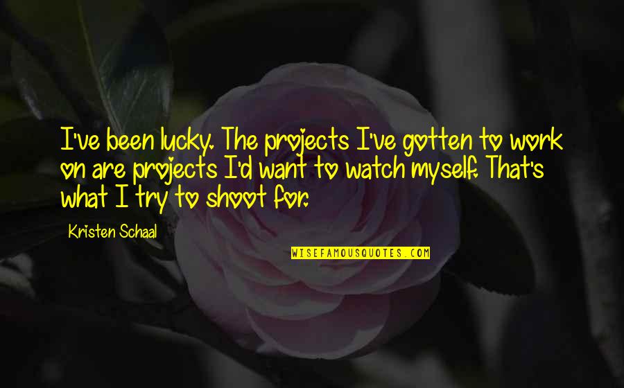 Reprehend Quotes By Kristen Schaal: I've been lucky. The projects I've gotten to Reprehend Quotes By Kristen Schaal: I've been lucky. The projects I've gotten to