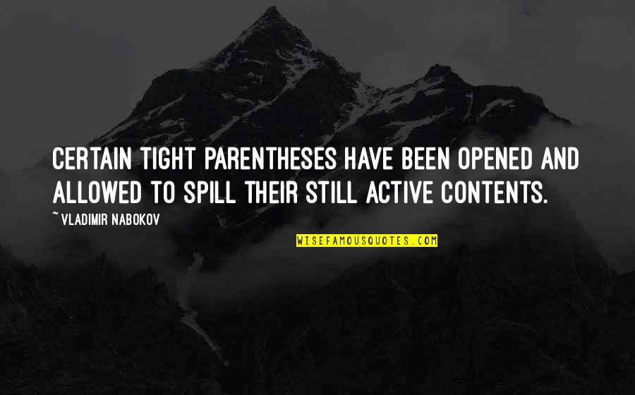 Reprendere Quotes By Vladimir Nabokov: Certain tight parentheses have been opened and allowed Reprendere Quotes By Vladimir Nabokov: Certain tight parentheses have been opened and allowed