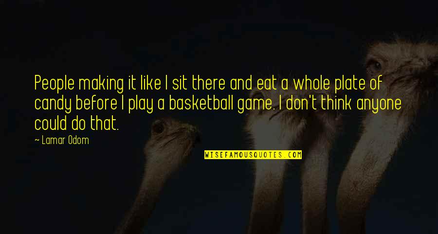 Reprendido Significado Quotes By Lamar Odom: People making it like I sit there and Reprendido Significado Quotes By Lamar Odom: People making it like I sit there and