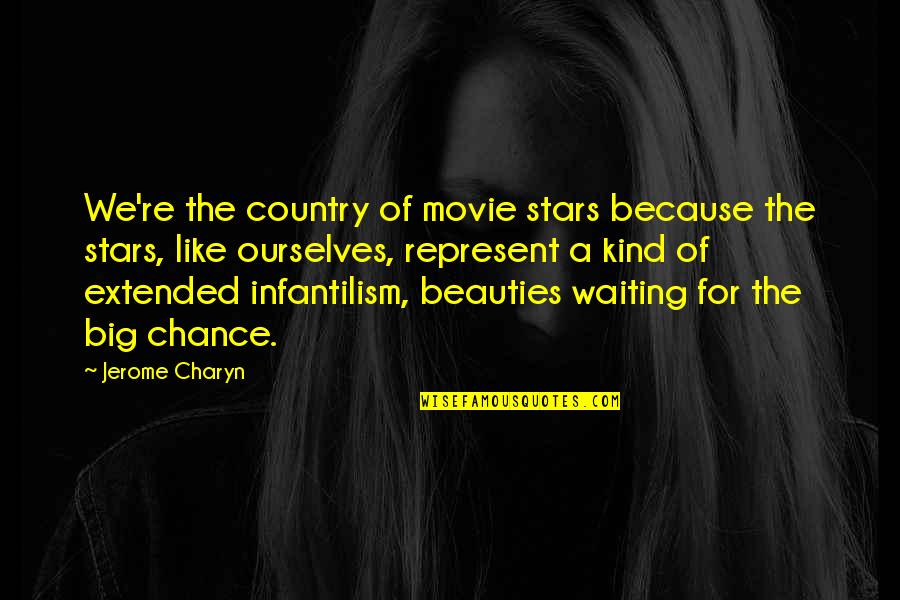Represent Your Country Quotes By Jerome Charyn: We're the country of movie stars because the Represent Your Country Quotes By Jerome Charyn: We're the country of movie stars because the