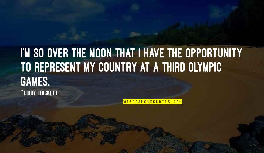 Represent Your Country Quotes By Libby Trickett: I'm so over the moon that I have Represent Your Country Quotes By Libby Trickett: I'm so over the moon that I have
