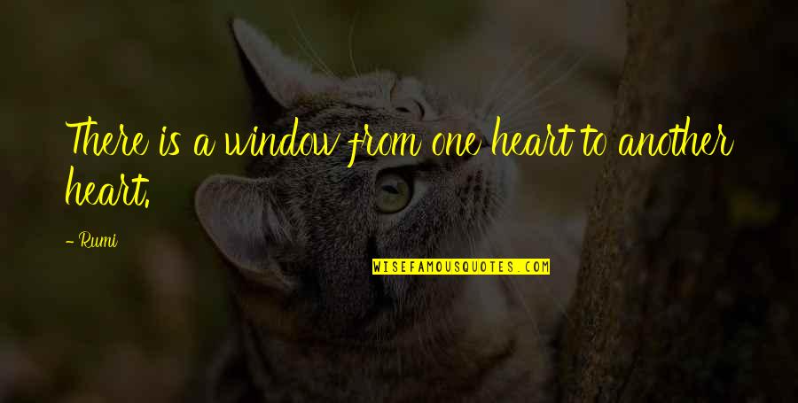 Represent Your Team Quotes By Rumi: There is a window from one heart to