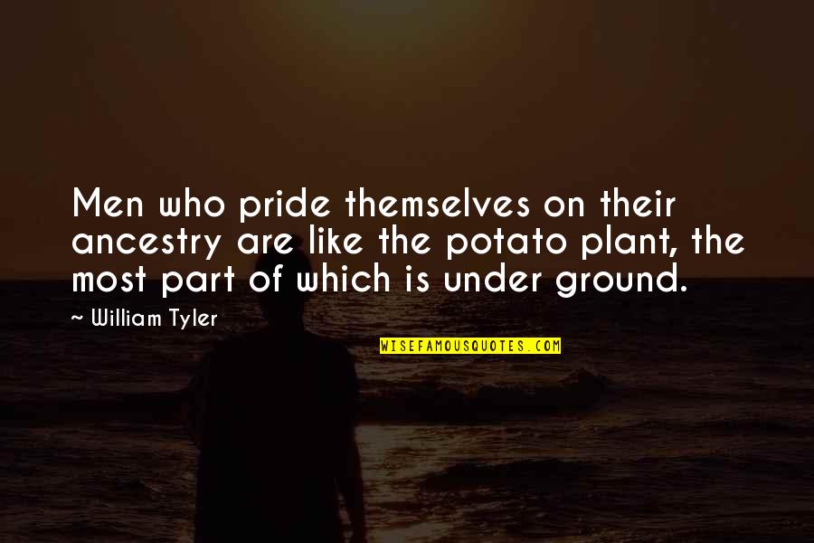 Represent Yourself Quotes By William Tyler: Men who pride themselves on their ancestry are