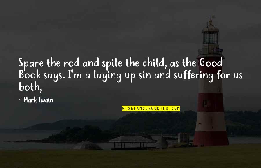 Representante Fiscal Quotes By Mark Twain: Spare the rod and spile the child, as Representante Fiscal Quotes By Mark Twain: Spare the rod and spile the child, as