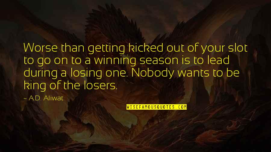Representants Syndicaux Quotes By A.D. Aliwat: Worse than getting kicked out of your slot Representants Syndicaux Quotes By A.D. Aliwat: Worse than getting kicked out of your slot