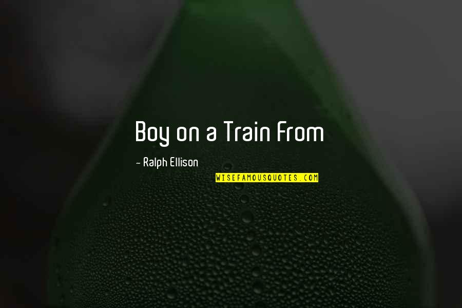 Representasi Citra Quotes By Ralph Ellison: Boy on a Train From Representasi Citra Quotes By Ralph Ellison: Boy on a Train From