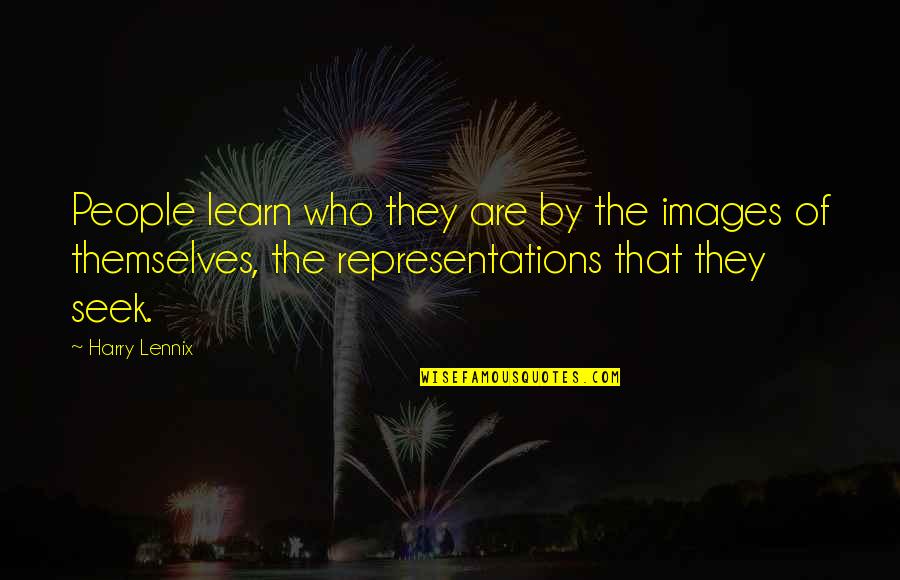 Representation Of The People Quotes By Harry Lennix: People learn who they are by the images Representation Of The People Quotes By Harry Lennix: People learn who they are by the images