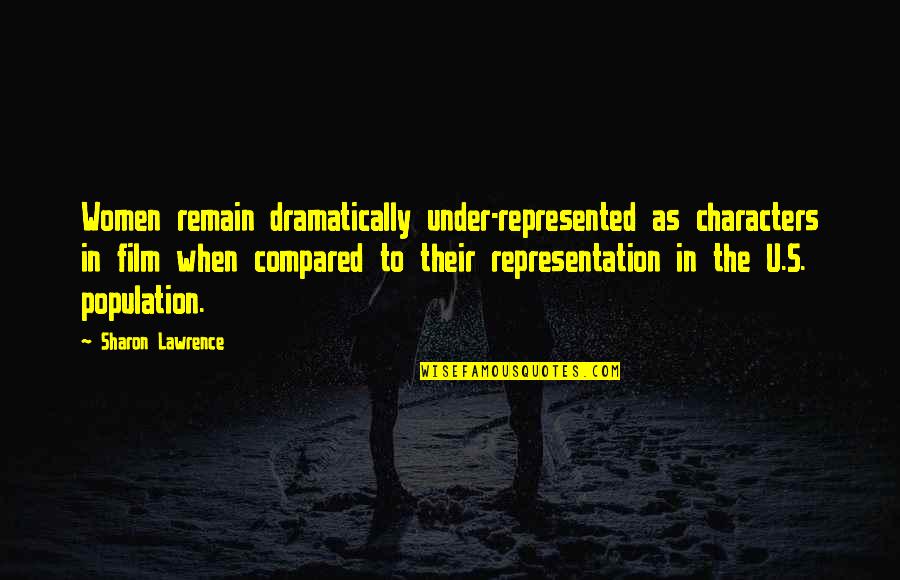 Representation Of Women Quotes By Sharon Lawrence: Women remain dramatically under-represented as characters in film