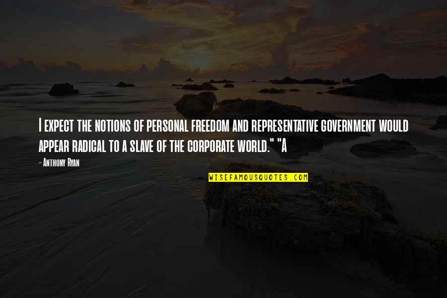 Representative Government Quotes By Anthony Ryan: I expect the notions of personal freedom and Representative Government Quotes By Anthony Ryan: I expect the notions of personal freedom and