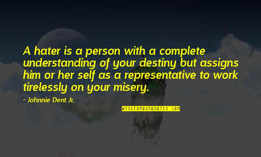Representative Quotes By Johnnie Dent Jr.: A hater is a person with a complete