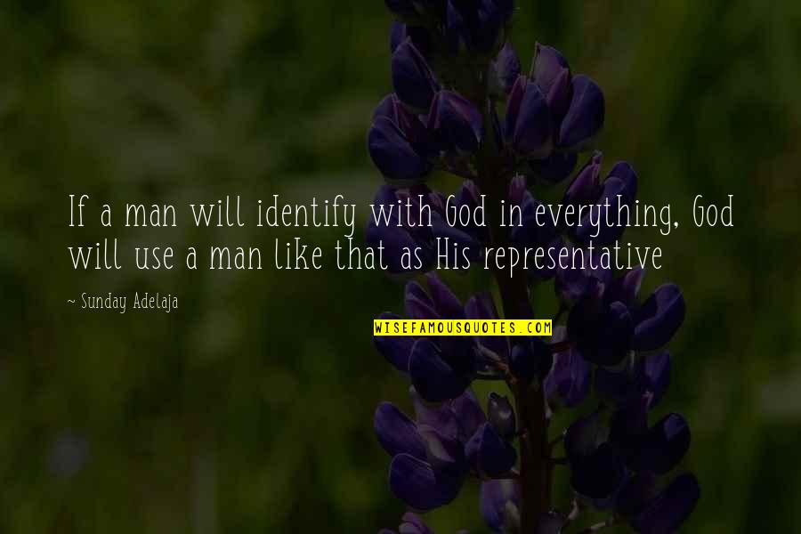 Representative Quotes By Sunday Adelaja: If a man will identify with God in