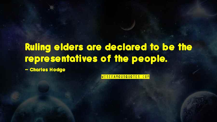 Representatives Quotes By Charles Hodge: Ruling elders are declared to be the representatives