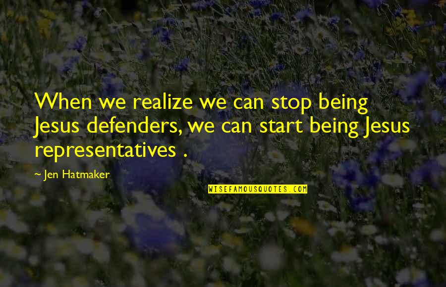 Representatives Quotes By Jen Hatmaker: When we realize we can stop being Jesus