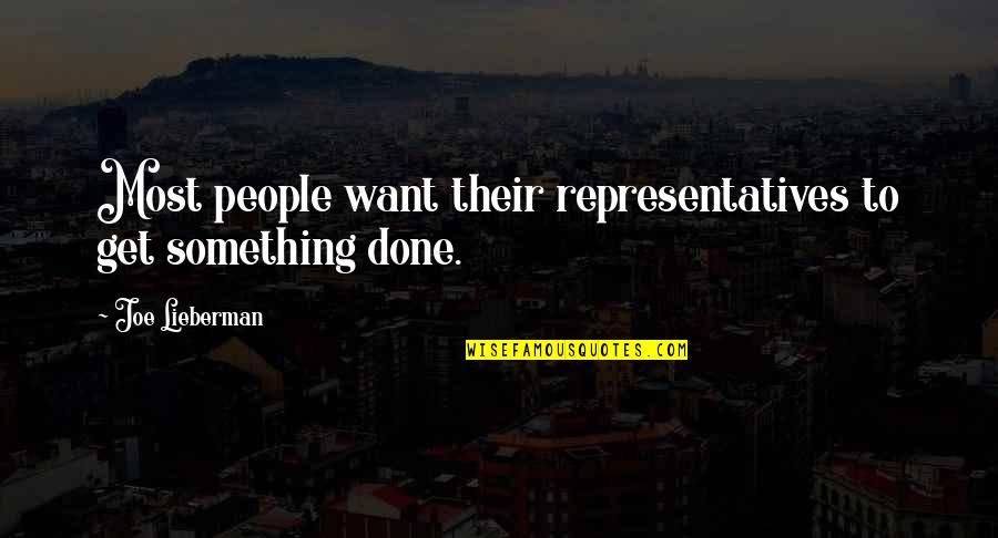 Representatives Quotes By Joe Lieberman: Most people want their representatives to get something