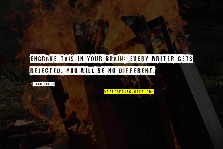 Representatividad De La Quotes By John Scalzi: Engrave this in your brain: EVERY WRITER GETS