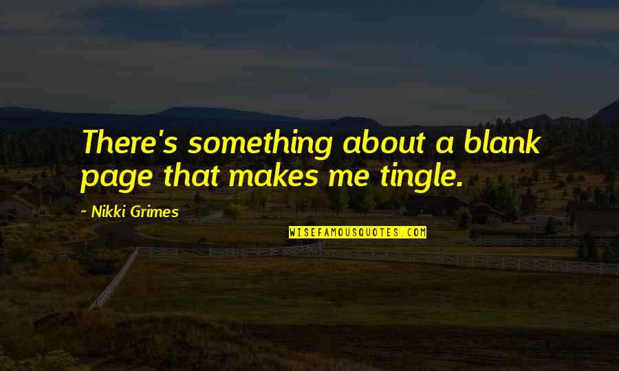 Representatividad De La Quotes By Nikki Grimes: There's something about a blank page that makes Representatividad De La Quotes By Nikki Grimes: There's something about a blank page that makes