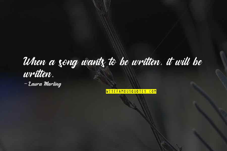Representativo En Quotes By Laura Marling: When a song wants to be written, it Representativo En Quotes By Laura Marling: When a song wants to be written, it